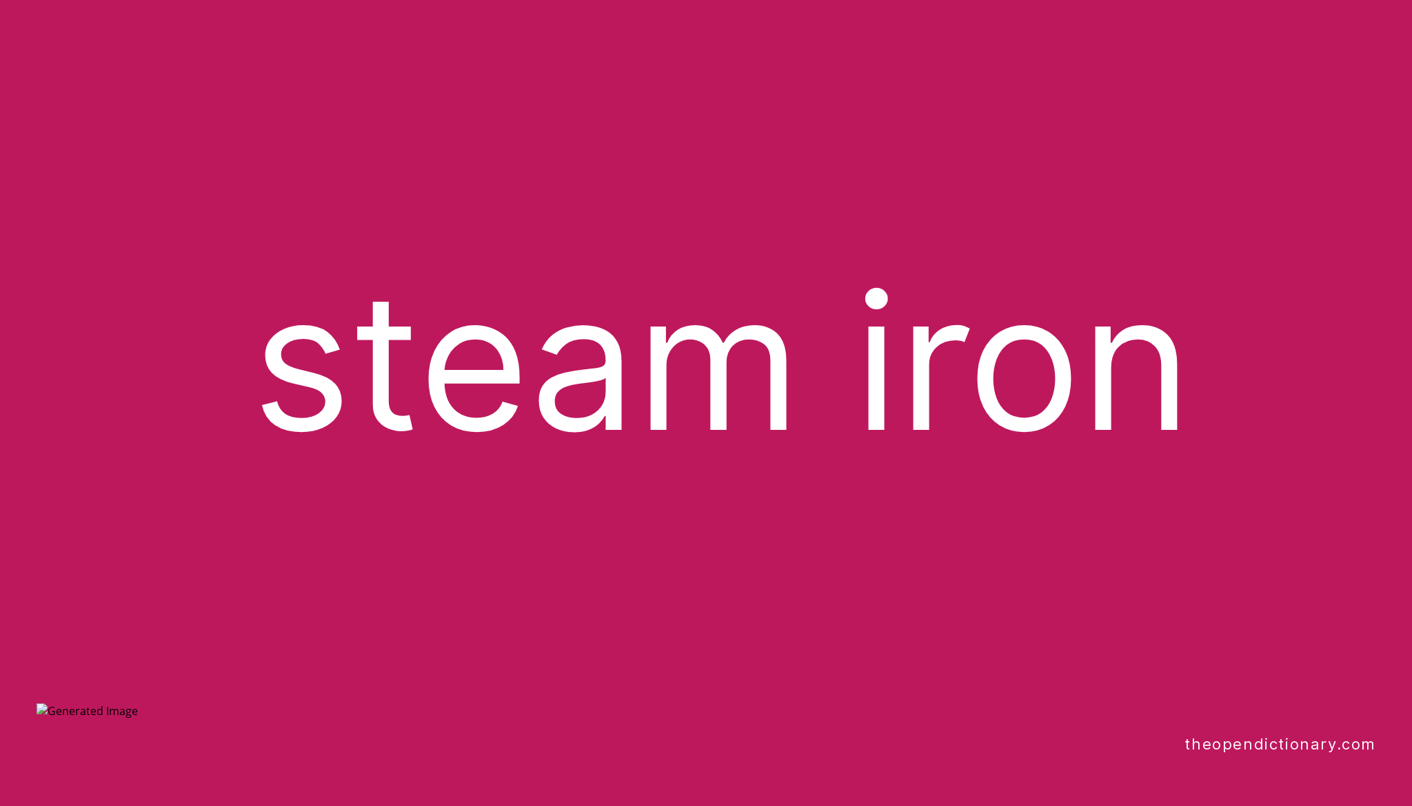 Steam iron Meaning of Steam iron Definition of Steam iron Example